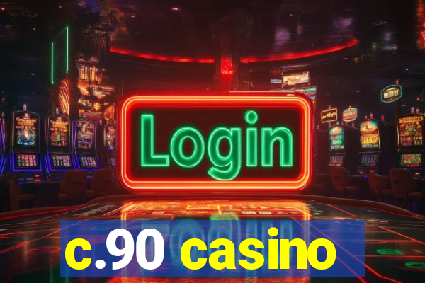 c.90 casino